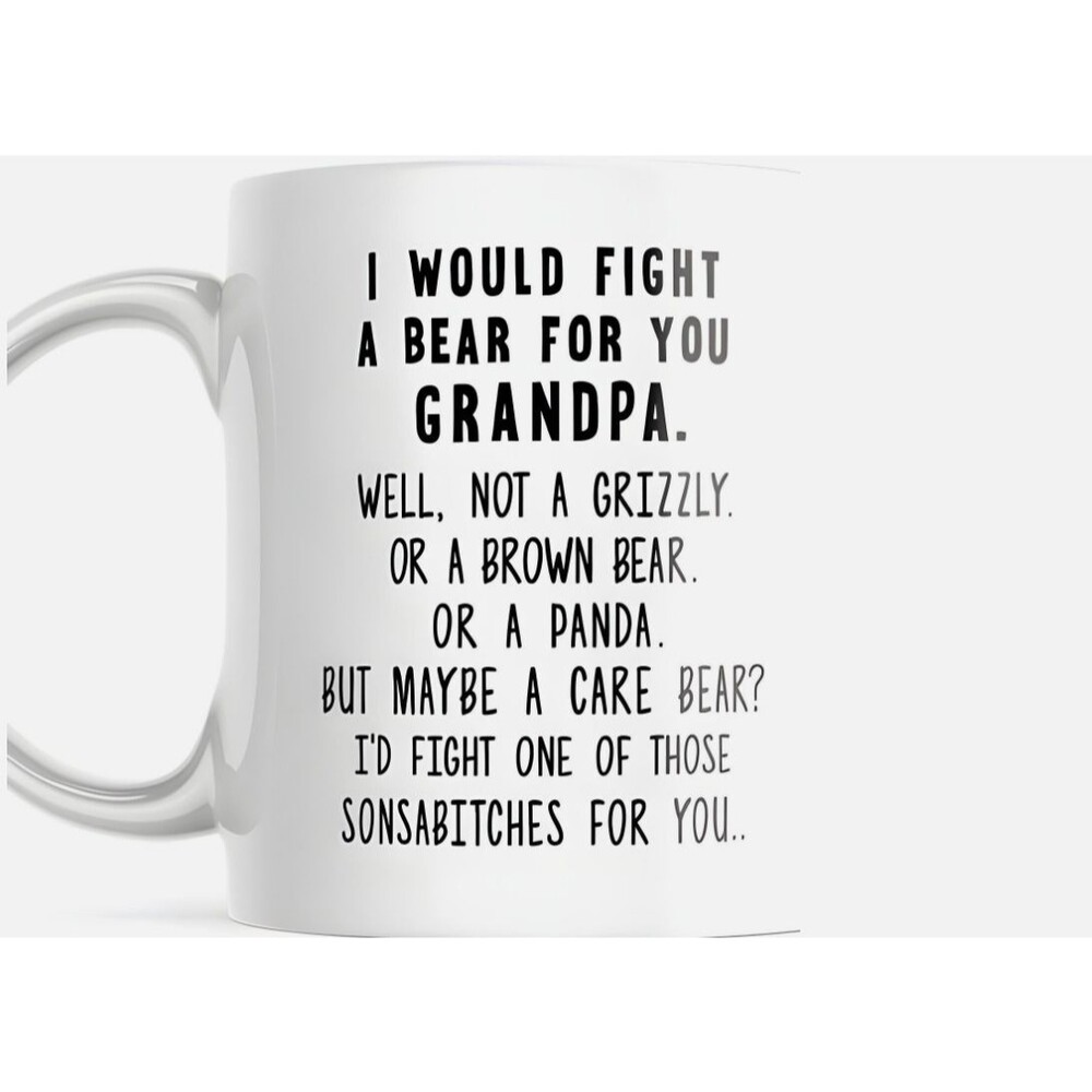 I Would Fight A Bear For You Grandpa Funny Mug, Coffee cup Great Grandpa